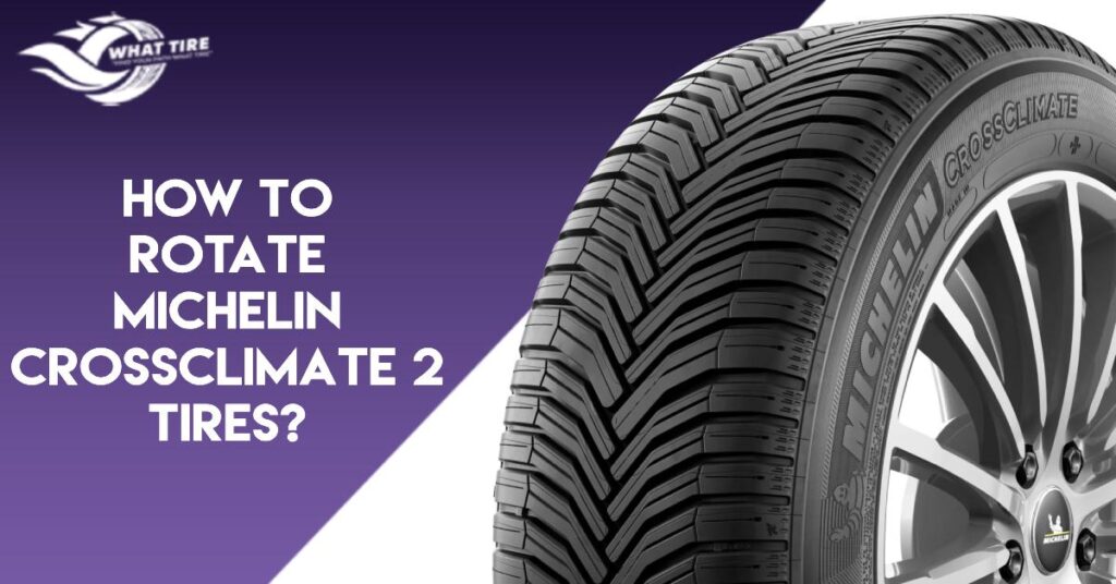 How To Rotate Michelin Crossclimate 2 Tires