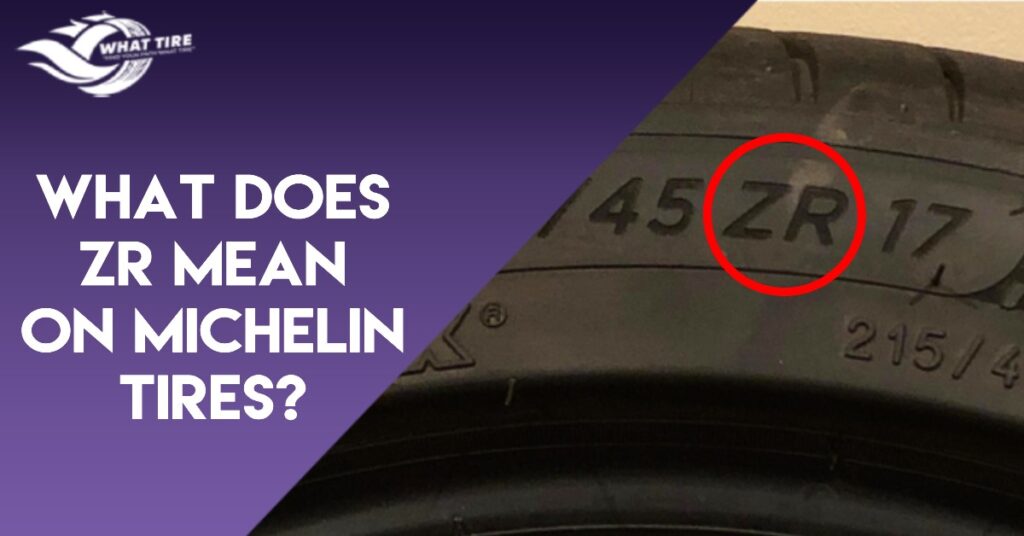 What Does ZR Mean on Michelin Tires