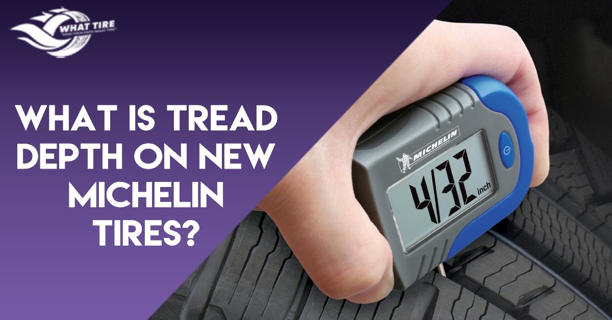 What is Tread Depth on New Michelin Tires