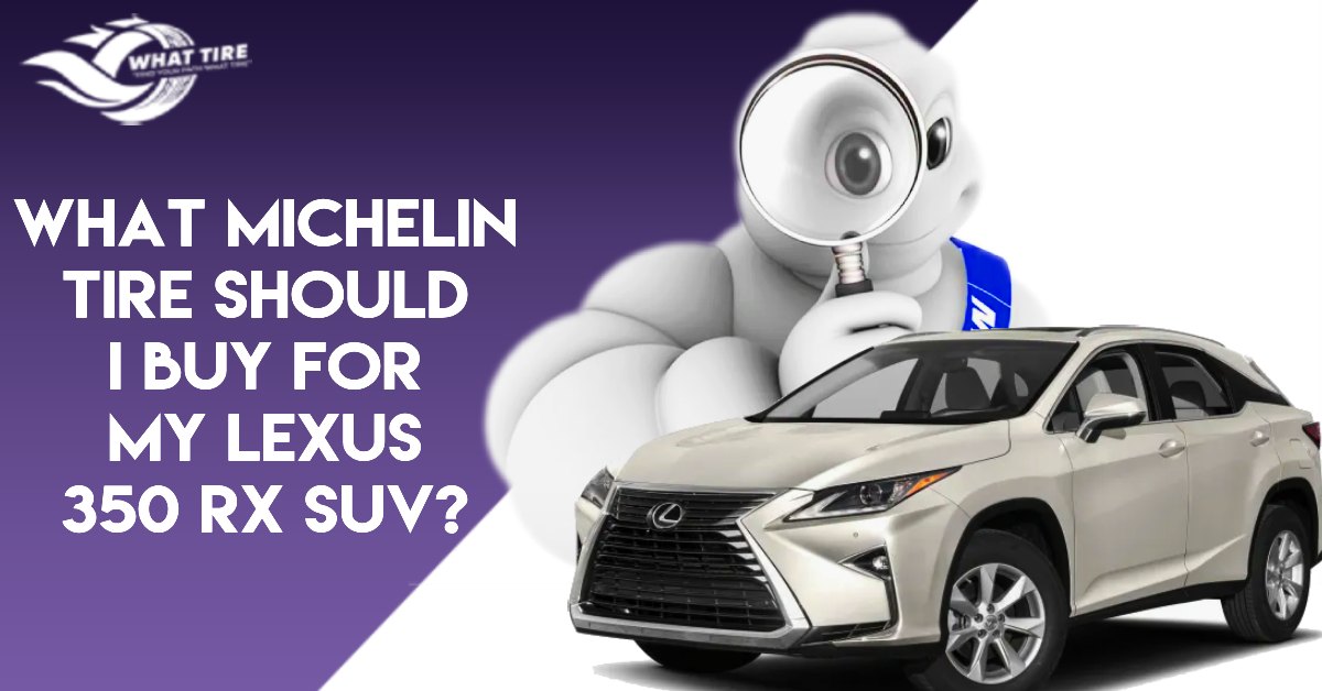 What Michelin Tire Should I Buy For My Lexus 350 RX SUV