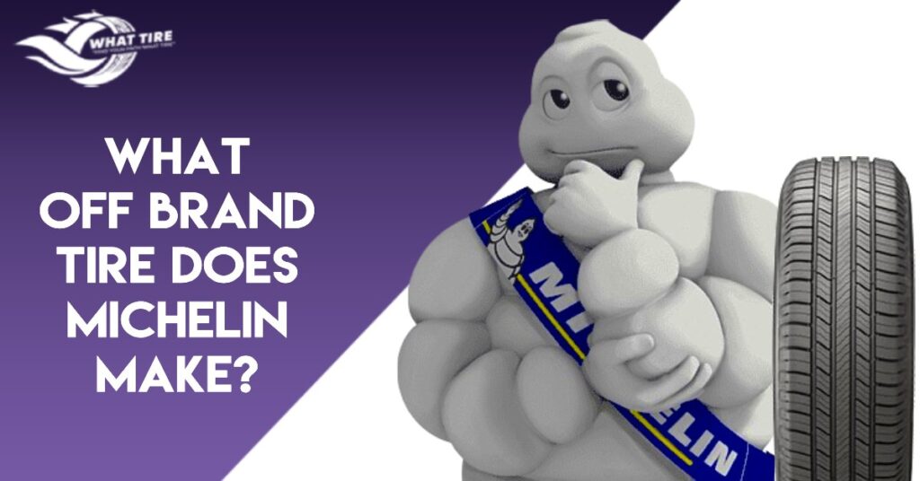 What Off Brand Tire Does Michelin Make