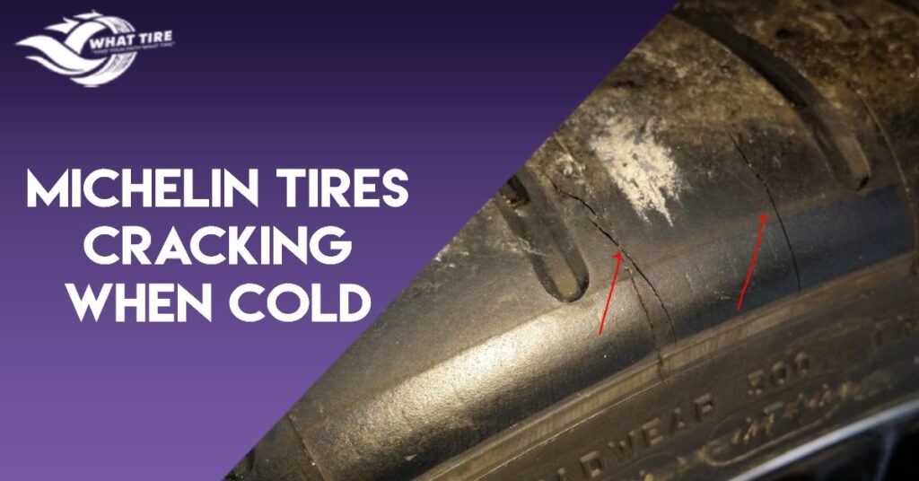 Michelin Tires Cracking When Cold