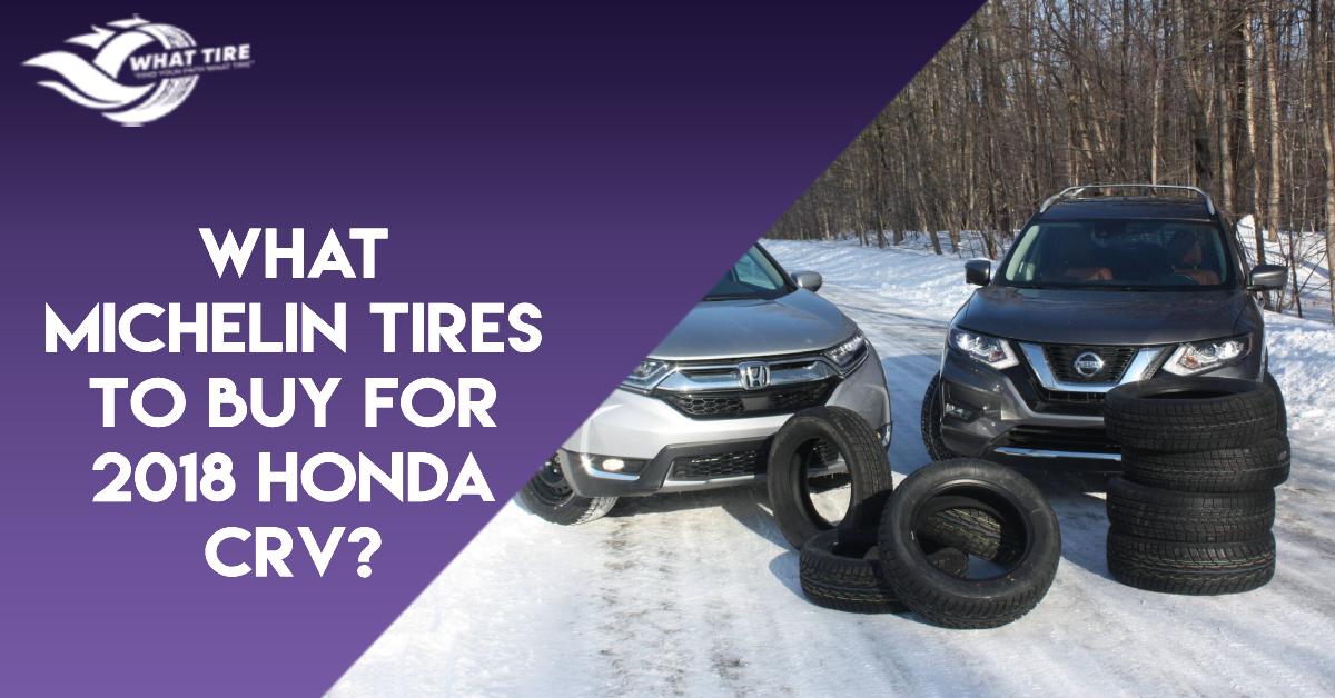 What Michelin Tires to Buy for 2018 Honda CRV