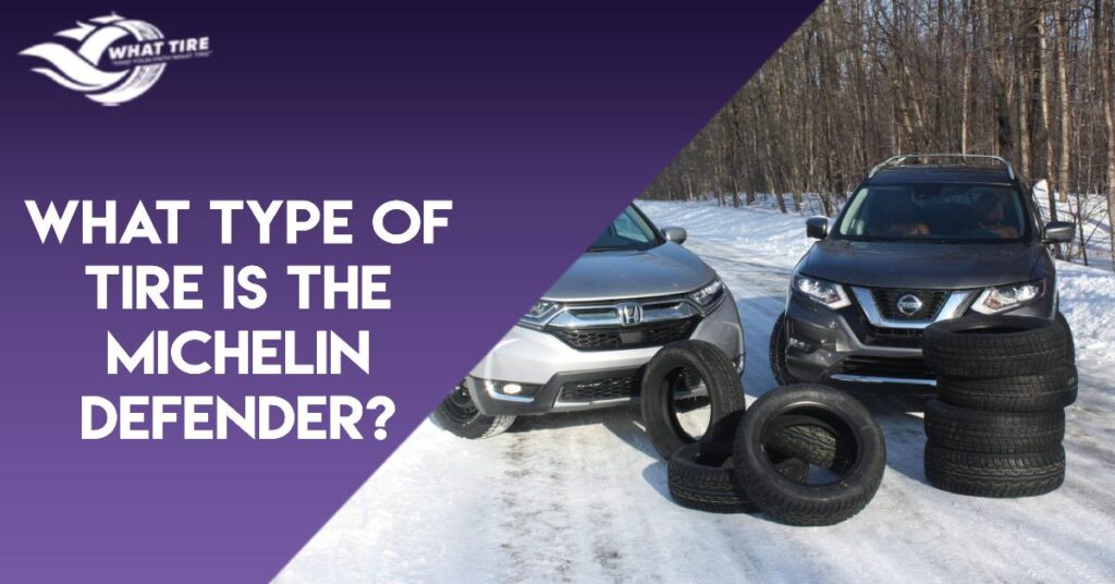 What Type Of Tire Is The Michelin Defender