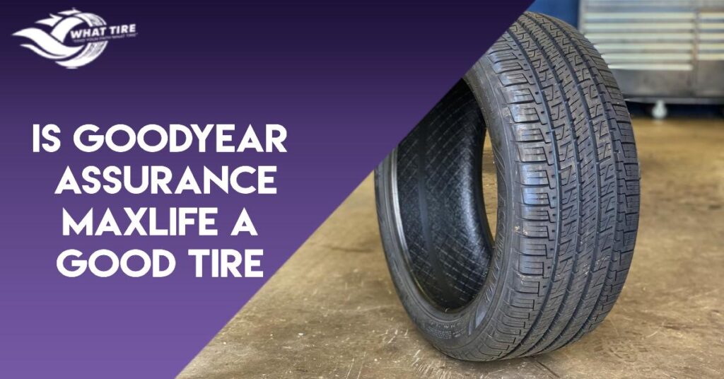 is goodyear assurance maxlife a good tire