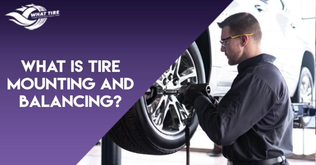 What Is Tire Mounting and Balancing