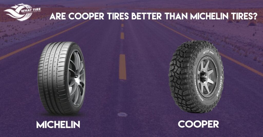 Are Cooper Tires Better Than Michelin Tires