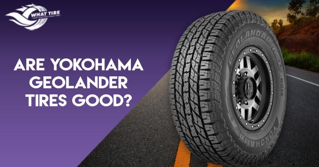 Are Yokohama Geolander Tires Good