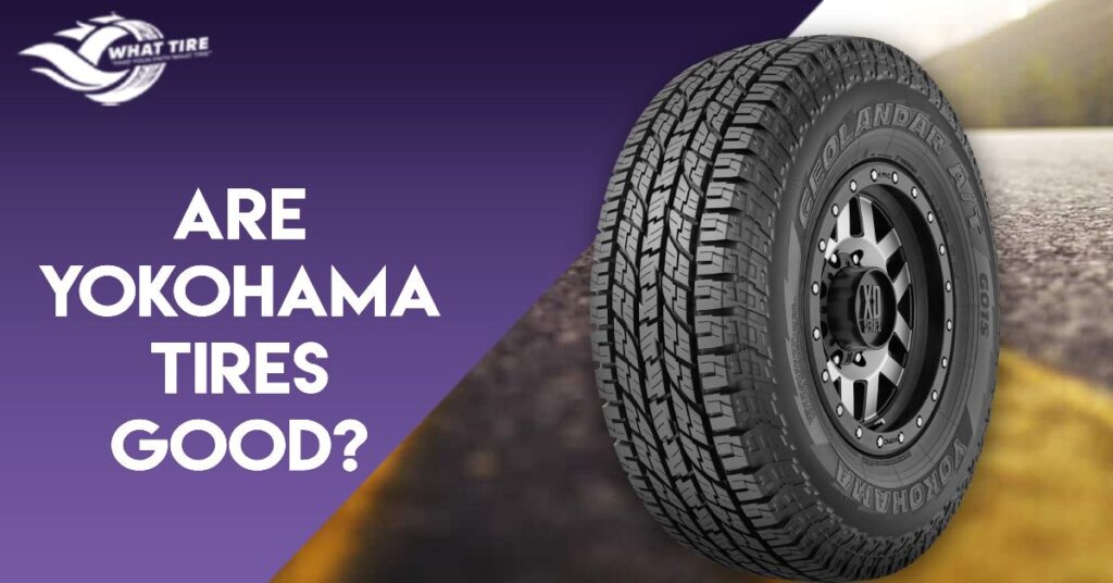 Are Yokohama Tires Good