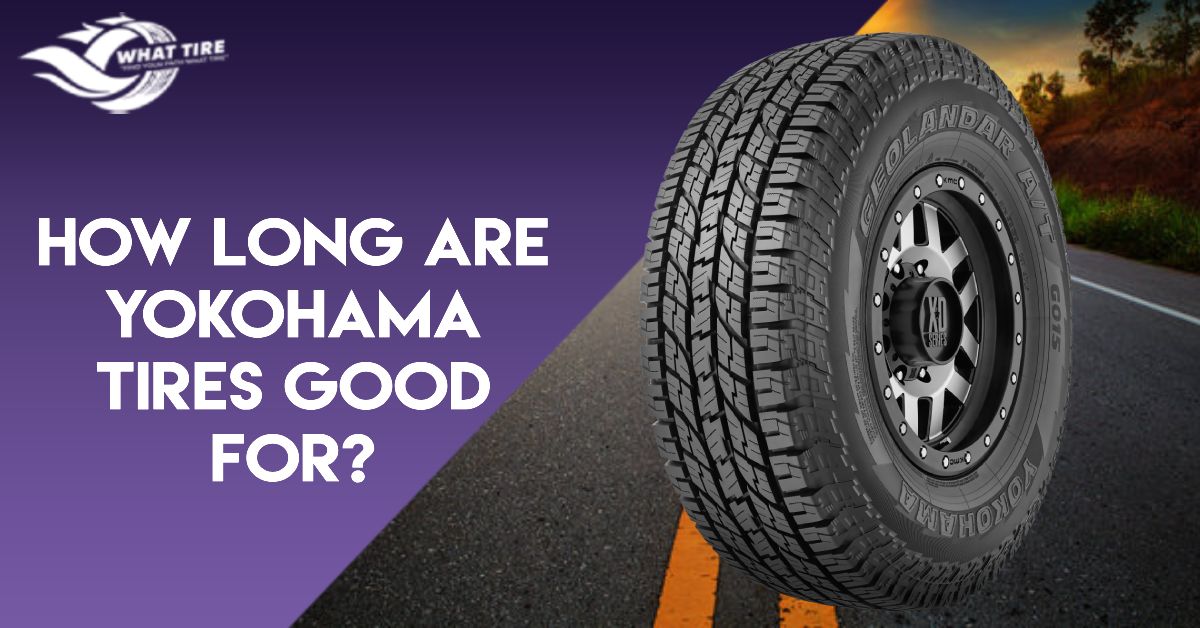 How long are Yokohama tires good for