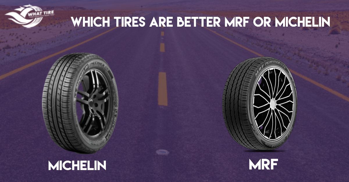 which tires are better mrf or michelin