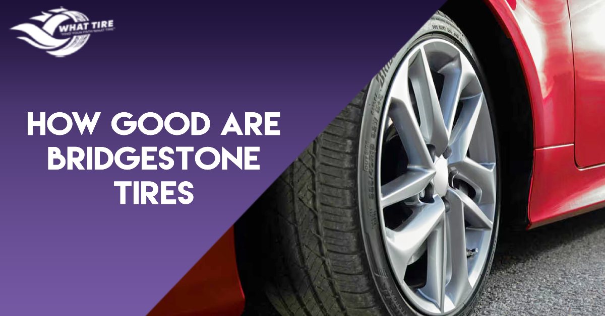 How Long Do Bridgestone Tires Last