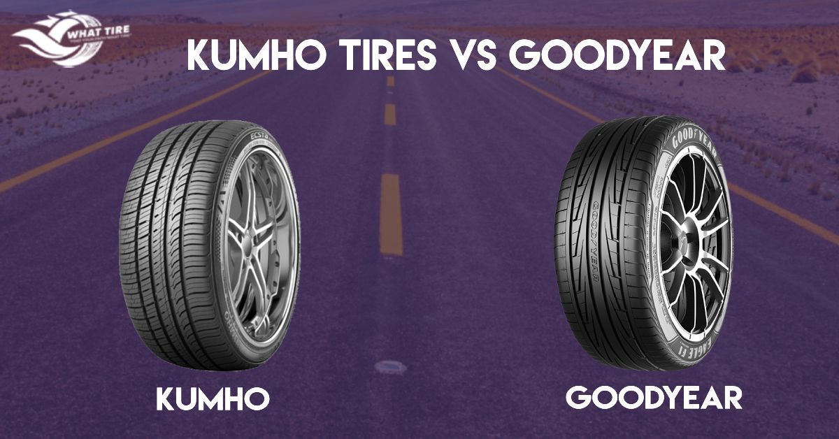 Kumho Tires Vs Goodyear - Expert Comparison