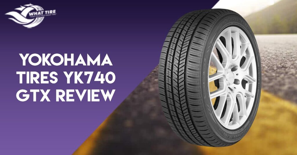 yokohama tires yk740 gtx review